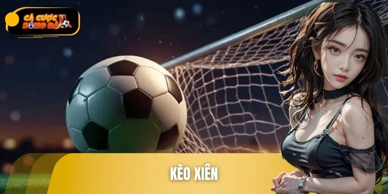Kèo Xiên - Ghép Đúng Là Lên Tiền, Chơi Là Thấy Khác Ngay
